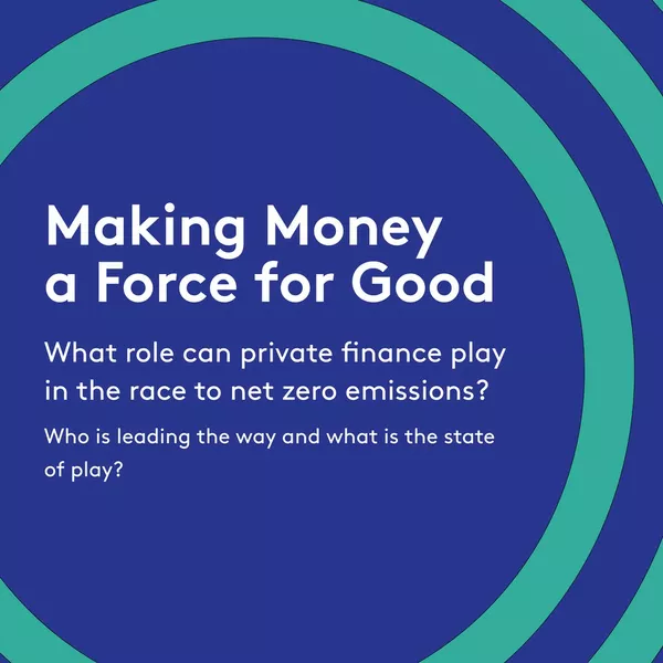 What role can private finance play in the race to net zero emissions? Who is leading the way and what is the state of play?