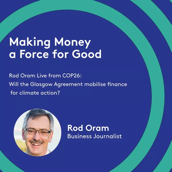 Rod Oram Live from COP26: Will the Glasgow Agreement mobilise finance for climate action?