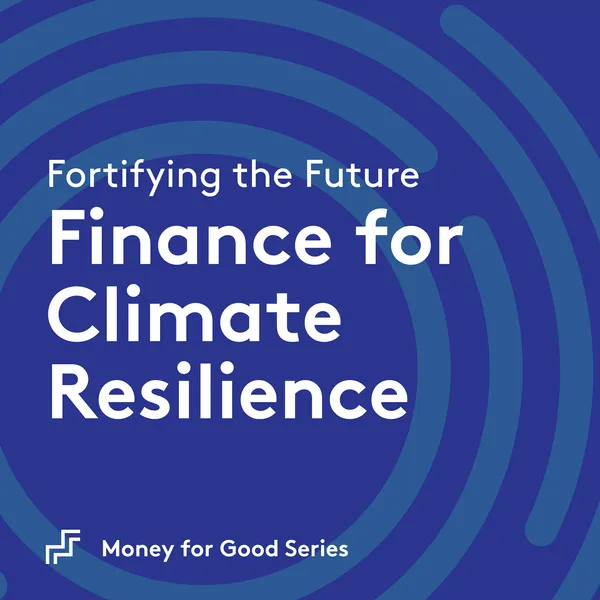 Fortifying the Future: Finance for Climate Resilience