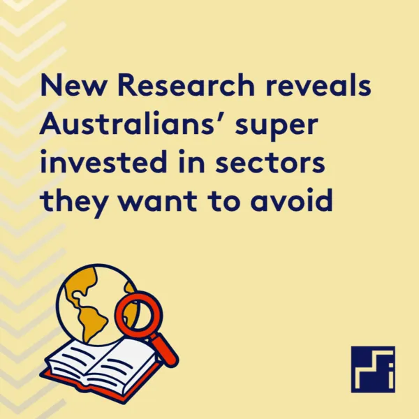 New Research reveals Australians’ super invested in sectors they want to avoid
