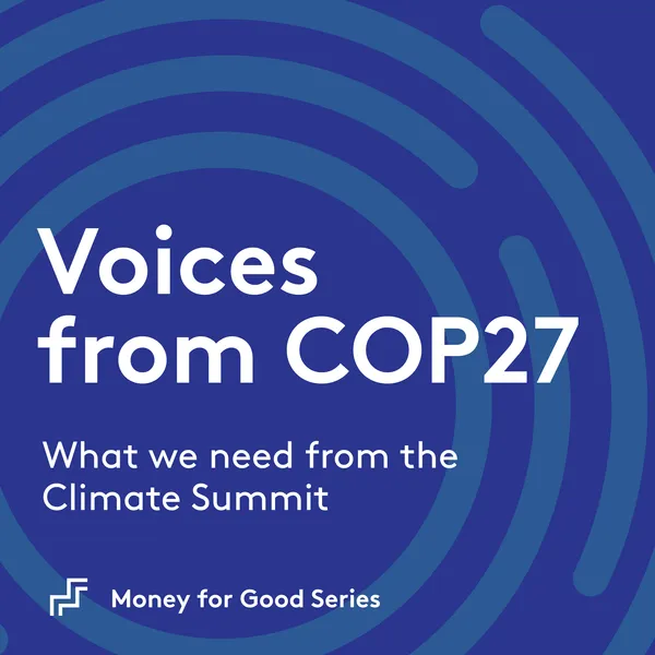 Voices from COP27: What we need from the Climate Summit