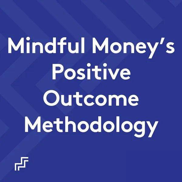 Mindful Money's Positive Outcome Methodology