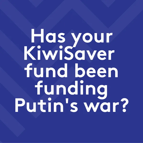 Has your KiwiSaver fund been funding Putin's war?