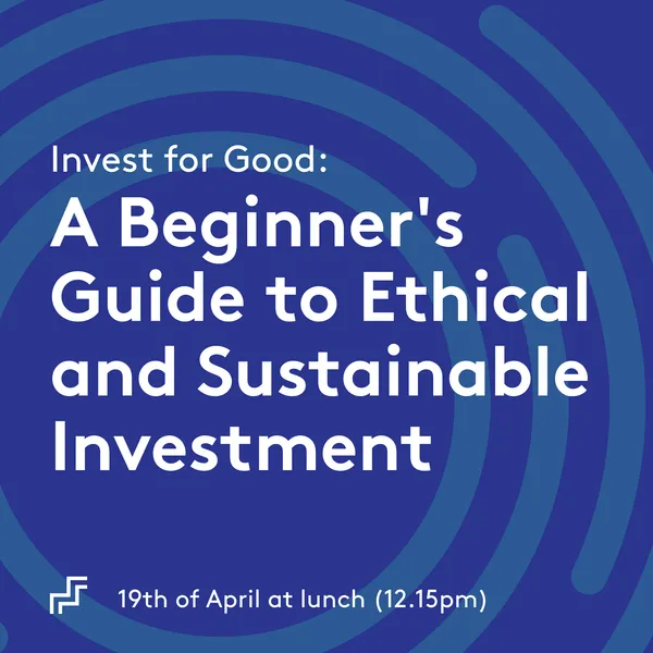 A Beginner's Guide to Ethical and Sustainable Investment