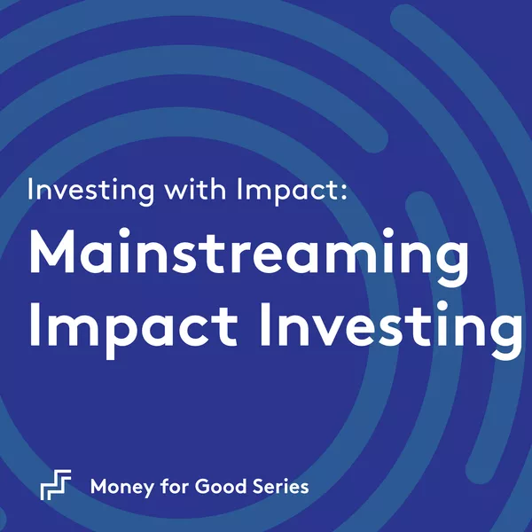 Mainstreaming Impact Investing