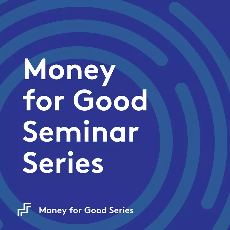 Money for Good Seminar Series